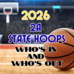 State Hoops 2A Who’s in and Who’s out?