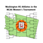 College Hoops: Washington Athletes in NCAA Women’s Basketball Tournament